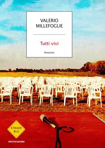 Tutti vivi - Valerio Millefoglie - Libro Mondadori 2024, Strade blu. Fiction | Libraccio.it
