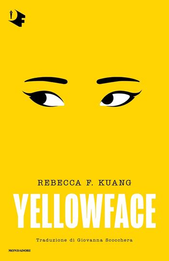 Yellowface - Rebecca F. Kuang - Libro Mondadori 2024, Oscar fantastica fabula | Libraccio.it