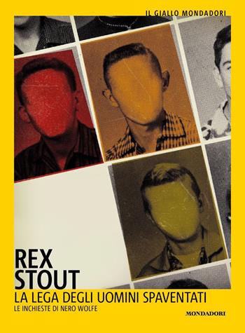La lega degli uomini spaventati - Rex Stout - Libro Mondadori 2023, Il giallo Mondadori | Libraccio.it