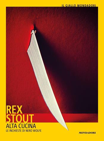 Alta cucina - Rex Stout - Libro Mondadori 2023, Il giallo Mondadori | Libraccio.it