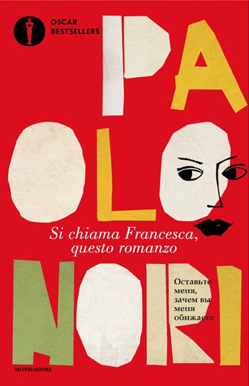 Si chiama Francesca, questo romanzo - Paolo Nori - Libro Mondadori 2025, Oscar bestsellers | Libraccio.it