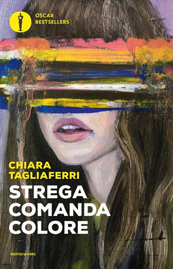 Strega comanda colore - Chiara Tagliaferri - Libro Mondadori 2023, Oscar bestsellers | Libraccio.it