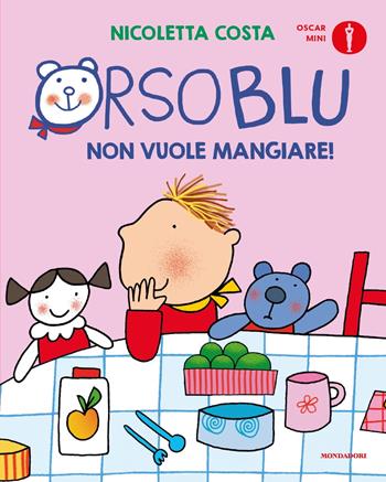 Orso Blu non vuole mangiare! Ediz. a colori - Nicoletta Costa - Libro Mondadori 2023, Oscar mini | Libraccio.it
