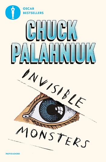 Invisible monsters - Chuck Palahniuk - Libro Mondadori 2023, Oscar bestsellers | Libraccio.it