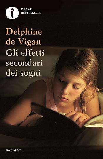 Gli effetti secondari dei sogni - Delphine de Vigan - Libro Mondadori 2023, Oscar bestsellers | Libraccio.it