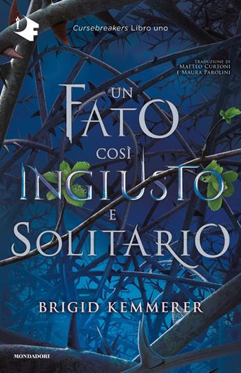 Un fato così ingiusto e solitario. Cursebreakers. Vol. 1 - Brigid Kemmerer - Libro Mondadori 2023, Oscar fantastica paperback | Libraccio.it
