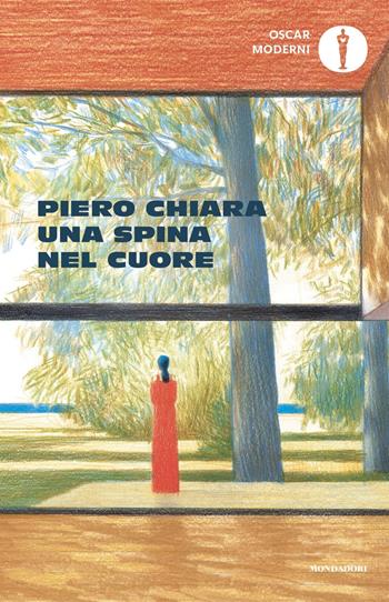 Una spina nel cuore - Piero Chiara - Libro Mondadori 2023, Oscar moderni | Libraccio.it