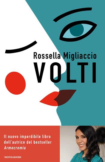 Volti. Impara a guardarti con occhi diversi grazie al metodo delle face shape - Rossella Migliaccio - Libro Mondadori 2023, Varia saggistica italiana | Libraccio.it