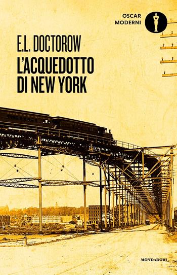 L'acquedotto di New York - Edgar L. Doctorow - Libro Mondadori 2023, Oscar moderni | Libraccio.it
