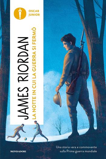 La notte in cui la guerra si fermò - James Riordan - Libro Mondadori 2023, Oscar junior | Libraccio.it