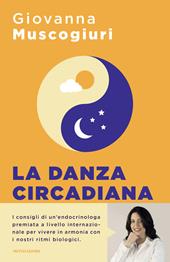 La danza circadiana. Ascolta il ritmo del tuo corpo per ritrovare l'energia, dormire bene e tornare in forma