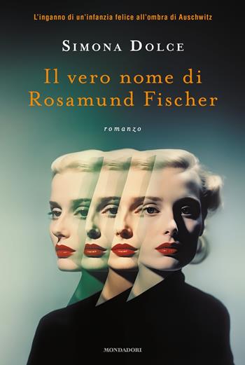 Il vero nome di Rosamund Fischer - Simona Dolce - Libro Mondadori 2024, Omnibus | Libraccio.it