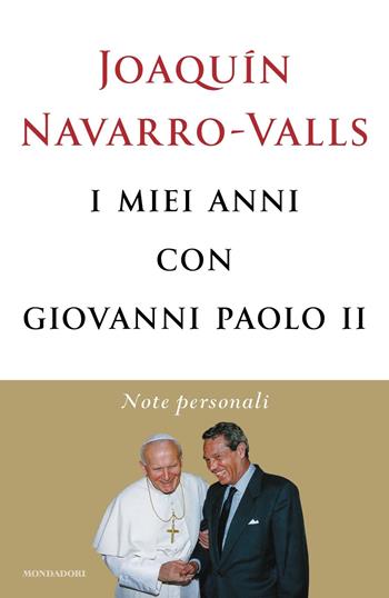 I miei anni con Giovanni Paolo II. Note personali - Joaquín Navarro-Valls - Libro Mondadori 2023, Ingrandimenti | Libraccio.it