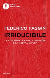 Irriducibile. La coscienza, la vita, i computer e la nostra natura