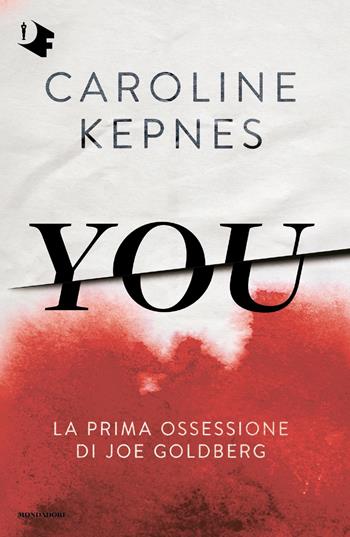 You. Ediz. italiana - Caroline Kepnes - Libro Mondadori 2023, Oscar fantastica | Libraccio.it