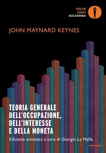 Teoria generale dell'occupazione, dell'interesse, della moneta - John Maynard Keynes - Libro Mondadori 2023, Oscar saggi. Accademia | Libraccio.it