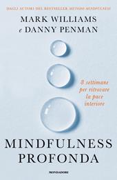Mindfulness profonda. 8 settimane per ritrovare la pace interiore