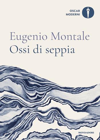 Ossi di seppia - Eugenio Montale - Libro Mondadori 2024, Oscar moderni | Libraccio.it