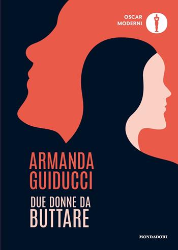 Due donne da buttare - Armanda Guiducci - Libro Mondadori 2024, Oscar moderni | Libraccio.it