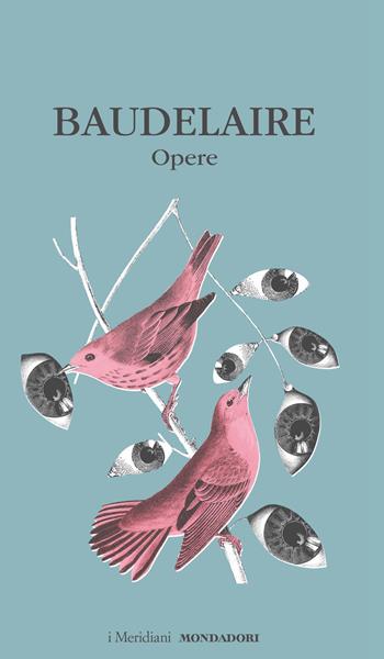 Opere - Charles Baudelaire - Libro Mondadori 2023, I Meridiani | Libraccio.it
