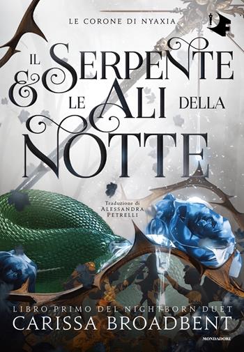Il serpente e le ali della notte - Carissa Broadbent - Libro Mondadori 2024, Oscar fantastica | Libraccio.it