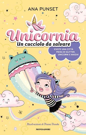 Unicornia. Un cucciolo da salvare - Ana Punset - Libro Mondadori 2023 | Libraccio.it