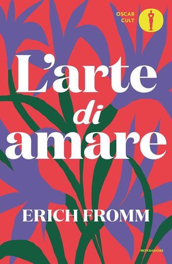 L'arte di amare - Erich Fromm - Libro Mondadori 2023, Oscar moderni. Cult | Libraccio.it