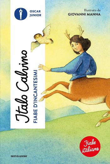 Fiabe d'incantesimi. Fiabe italiane. Ediz. a colori - Italo Calvino - Libro Mondadori 2023, Oscar junior | Libraccio.it