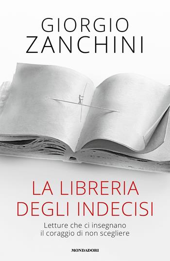 La libreria degli indecisi. Letture che ci insegnano il coraggio di non scegliere - Giorgio Zanchini - Libro Mondadori 2024, Gaia | Libraccio.it
