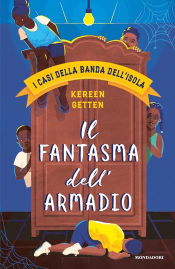 Il fantasma dell'armadio. I casi della banda dell'isola - Kereen Getten - Libro Mondadori 2024, I Grandi | Libraccio.it