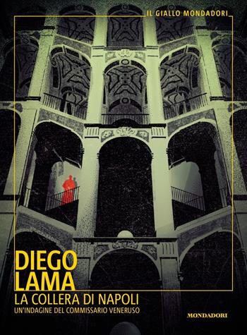 La collera di Napoli. Un'indagine del commissario Veneruso - Diego Lama - Libro Mondadori 2023, Il giallo Mondadori | Libraccio.it