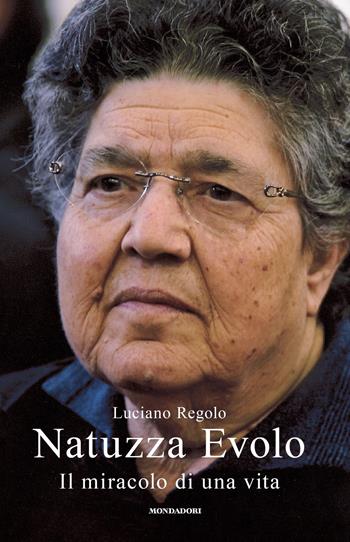 Natuzza Evolo. Il miracolo di una vita - Luciano Regolo - Libro Mondadori 2023, Oscar bestsellers | Libraccio.it