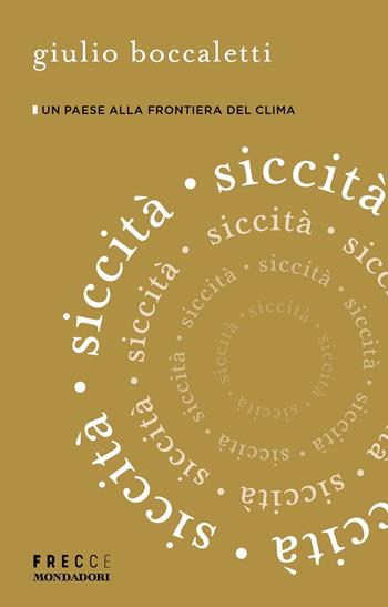 Siccità. Un paese alla frontiera del clima - Giulio Boccaletti - Libro Mondadori 2023, Frecce | Libraccio.it