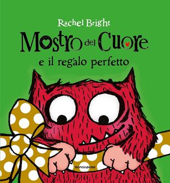 Mostro del cuore e il regalo perfetto. Ediz. a colori - Rachel Bright - Libro Mondadori 2024, Leggere le figure | Libraccio.it