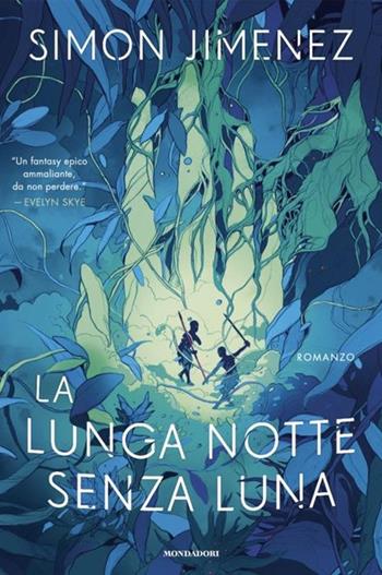 La lunga notte senza luna - Simon Jimenez - Libro Mondadori 2024, Fantastica | Libraccio.it