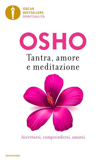 Tantra, amore e meditazione - Osho - Libro Mondadori 2023, Oscar bestsellers spiritualità | Libraccio.it