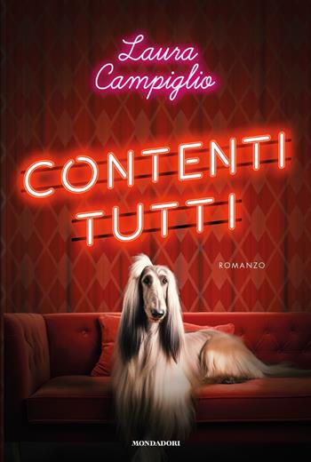 Contenti tutti - Laura Campiglio - Libro Mondadori 2024, Omnibus | Libraccio.it