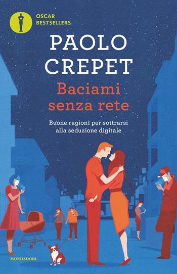 Baciami senza rete. Buone ragioni per sottrarsi alla seduzione digitale - Paolo Crepet - Libro Mondadori 2023, Oscar bestsellers | Libraccio.it