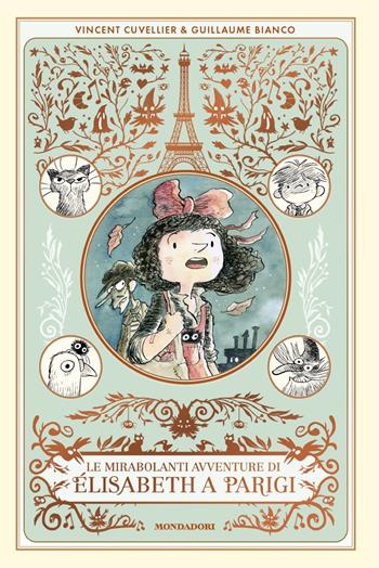 Le mirabolanti avventure di Elisabeth a Parigi - Vincent Cuvellier - Libro Mondadori 2025, I Grandi | Libraccio.it