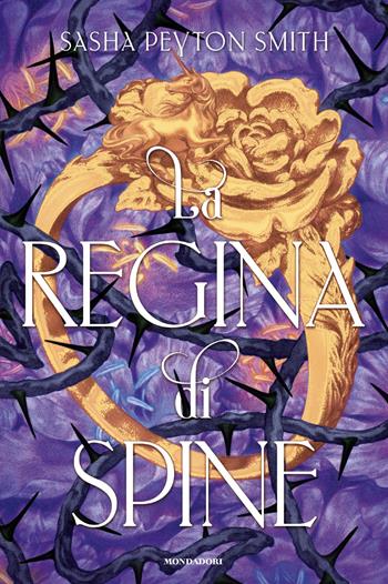 La regina di spine - Sasha Peyton Smith - Libro Mondadori 2026, Fantastica | Libraccio.it