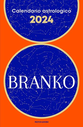 Calendario astrologico 2024. Guida giornaliera segno per segno - Branko - Libro Mondadori 2023, Vivere meglio | Libraccio.it
