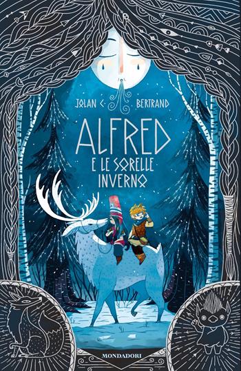 Alfred e le sorelle Inverno - Jolan C. Bertrand - Libro Mondadori 2024, I Grandi | Libraccio.it
