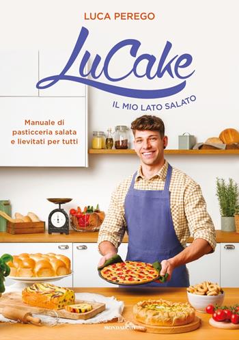 LuCake. Il mio lato salato. Manuale di pasticceria salata e lievitati per tutti. Ediz. a colori - Luca Perego - Libro Mondadori 2023, Vivere meglio | Libraccio.it