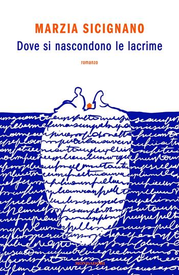 Dove si nascondono le lacrime - Marzia Sicignano - Libro Mondadori 2024, Novel | Libraccio.it