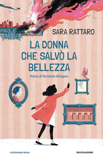 La donna che salvò la bellezza. Storia di Fernanda Wittgens - Sara Rattaro - Libro Mondadori 2023, Contemporanea | Libraccio.it