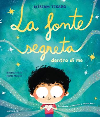 La fonte segreta dentro di me. Ediz. illustrata - Míriam Tirado Torras - Libro Mondadori 2024, Leggere le figure | Libraccio.it
