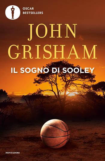 Il sogno di Sooley - John Grisham - Libro Mondadori 2023, Oscar bestsellers | Libraccio.it