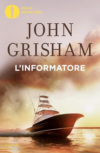 L'informatore - John Grisham - Libro Mondadori 2023, Oscar bestsellers | Libraccio.it