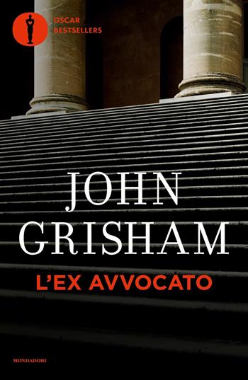 L'ex avvocato - John Grisham - Libro Mondadori 2023, Oscar bestsellers | Libraccio.it