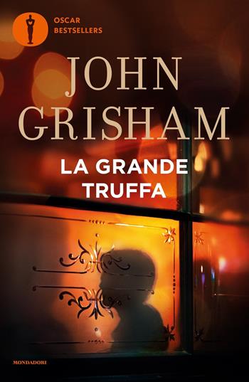 La grande truffa - John Grisham - Libro Mondadori 2023, Oscar bestsellers | Libraccio.it
